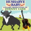 HUSHABYE LULLABY RENDITIONS OF JOHNNY CASH -Deals Baby Products Store cmh records inc hushabye lullaby renditions of joh