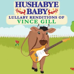 HUSHABYE LULLABY RENDITIONS OF VINCE GILL