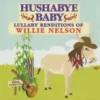 HUSHABYE LULLABY RENDITIONS OF WILLIE NELSON -Deals Baby Products Store cmh records inc hushabye lullaby renditions of wil