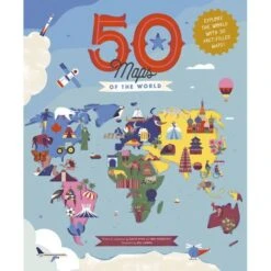 50 MAPS OF THE WORLD: EXPLORE THE GLOBE WITH 50 FACTS