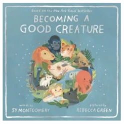 BECOMING A GOOD CREATURE