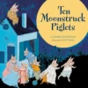 TEN MOONSTRUCK PIGLETS 2 TEN MOONSTRUCK PIGLETS -Deals Baby Products Store houghton mifflin harcourt ten moonstruck piglets