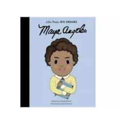 LITTLE PEOPLE, BIG DREAMS MAYA ANGELOU